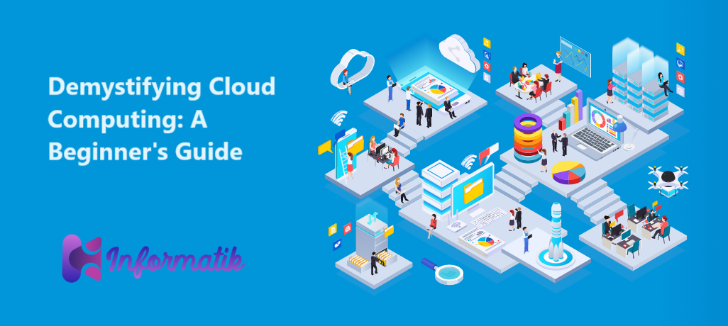 Demystifying Cloud Computing: A Beginner’s Guide